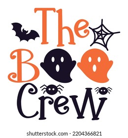 The Boo Crew, Happy Halloween Shirt Print Template Sweeet Halloween Pumpkin candy Scary Boo Witch Spooky Bat Vintage Retro Grim Reaper Fairy hocus pocus, Sanderson sisters vector