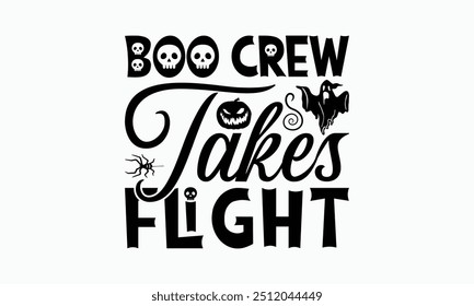 Boo Crew Takes Flight - Halloween T-Shirt Design, Illustration Written Vector T Shirt Design, Bags, Posters, Cards, Isolated On White Background.