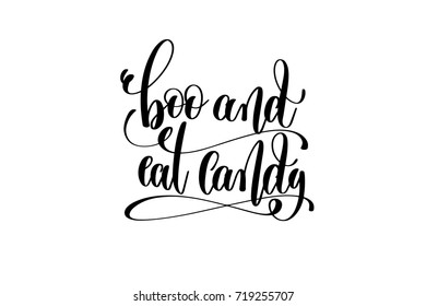 boo and eat candy hand lettering holiday inscription isolated on white to greeting cards, invitations or posters, black and white calligraphy vector illustration