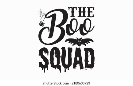 the boo squad - Halloween svg decent hand lettering. The design concept for party invitations, templet, greeting cards, and posters. Vector illustration. eps 10.