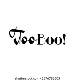 Too Boo! text for T-shirt print, Vector illustration, Colorful, Happy Halloween greeting card and other use on white background.