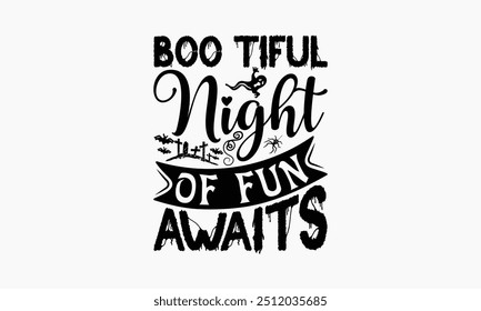 Boo Tiful Night Of Fun Awaits - Projeto De Camiseta De Halloween, Mão Desenhado Frase Lettering Isolado No Fundo Branco, Sacos, Estacionário Como Um Cartaz.