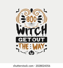 boo witch get out the way - halloween typographic quotes design and vector.