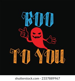 Boo to you 8 t-shirt design. Here You Can find and Buy t-Shirt Design. Digital Files for yourself, friends and family, or anyone who supports your Special Day and Occasions.