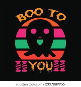 Boo to you 9 t-shirt design. Here You Can find and Buy t-Shirt Design. Digital Files for yourself, friends and family, or anyone who supports your Special Day and Occasions.