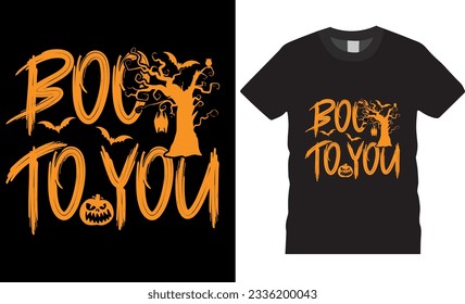 Boo To You, Halloween vector graphic T shirt design. Halloween  t shirts design vector illustration. Halloween typography T shirt design. Halloween Shirts Design ready for print man women  children.

