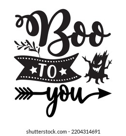 Boo To You, Happy Halloween Shirt Print Template Sweeet Halloween Pumpkin candy Scary Boo Witch Spooky Bat Vintage Retro Grim Reaper Fairy hocus pocus, Sanderson sisters vector
