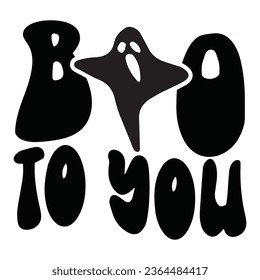 Boo To You - Happy Halloween T shirt Design, Happy Halloween, thanksgiving, fall, pumpkin, Quotes Design, Vector EPS Editable Files, can you download this Design.