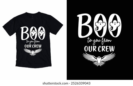 Boo to you from our crew. Halloween T shirt Design.