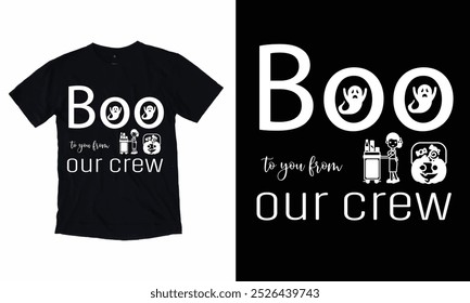 Boo to you from our crew. Halloween T shirt Design.