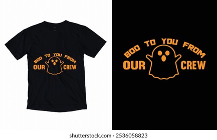 Boo to you from our crew. Halloween T shirt Design.