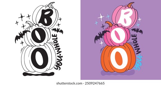 Boo you whole. Happy Halloween vibe - lettering quote. Lettering for t-shirt design, mug print, bag print, clothes fashion. 100% hand drawn vector image.