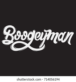 Boogeyman.Vector quote typographical background with unique handwritten lettering. Template for card, poster, banner, tattoo, print for t-shirt.