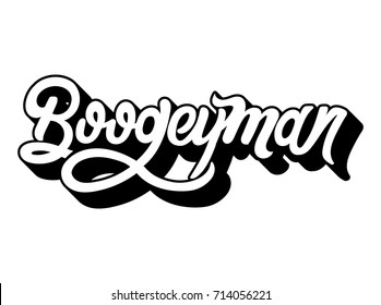 Boogeyman.Vector quote typographical background with unique handwritten lettering. Template for card, poster, banner, tattoo, print for t-shirt.