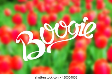 Boogie inscription. Blurred background. Vector illustration eps 10