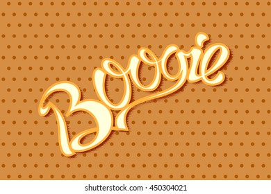 Boogie an inscription in a pop art style. Vector illustration