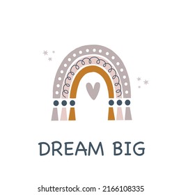 Booho rainbow element with text -Dream Big. Vector illustration. Perfect for greeting card design, t-shirt print, inspiration poster and all your creative projects