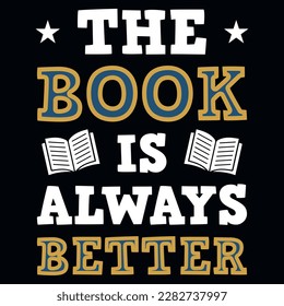 The book is always better reading book tshirt design