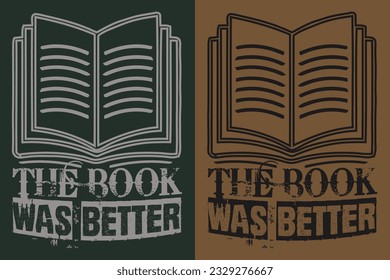 The Book Was Better, Book Lover Shirt, Literary Shirt, Bookish, Reading, Librarian, Book Reader Shirt, Inspirational, Gift For Librarian, Gift For Book Lover, Reading Shirt