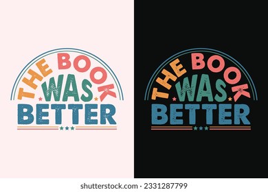 The Book Was Better T-Shirt, Literature Shirt, Bookish Shirt, Funny Book Tee