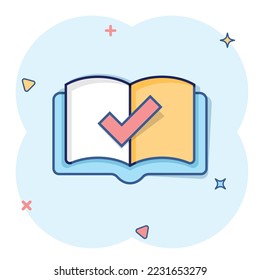 Book check mark icon in comic style. Bookmark approval cartoon vector illustration on white isolated background. Confirm splash effect business concept.