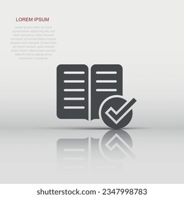 Book check mark icon in flat style. Bookmark approval vector illustration on white isolated background. Confirm business concept.