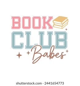 Book Club Babes. Book Lover Quotes T-shirt design, Vector graphics, typographic posters, or banners.