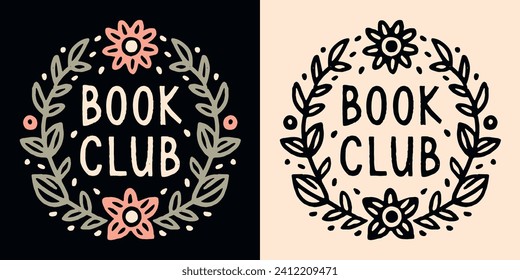 Book club lettering round badge floral frame. Cute romance reader boho cottagecore witchy celestial flowers and leaves aesthetic. Vector printable text logo for fantasy reading squad shirt design.