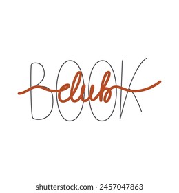 Book club saying isolated on white background. Hobby and leisure lettering art. Short phase design in mix calligraphy styles. Education concept. Reading community hand drawn flat vector illustration