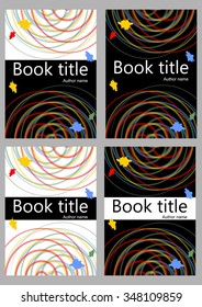 Book cover template in different color variants. Abstract colorful curves on white or black background with colorful splashes. Useful for paperback, brochure, textbook 