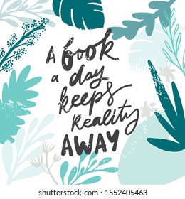 A book a day keeps reality away. Books quote. Hand lettering illustration for your design