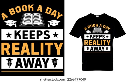 A Book A Day Keeps Reality Away. book t shirt design.book design.read design.