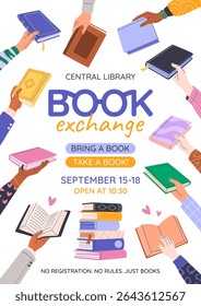 Book exchange or bookcrossing vertical poster. Education and knowledge concept. Human hands holding various books on white background. Literature event, book club, World Book Day. Vector illustration.