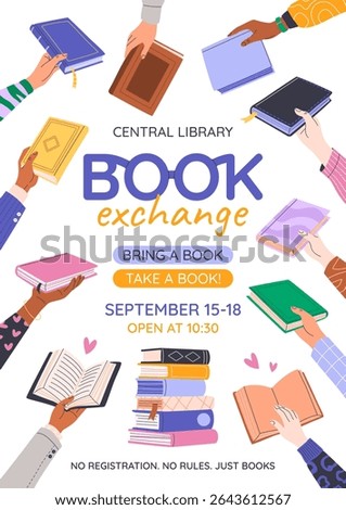Book exchange or bookcrossing vertical poster. Education and knowledge concept. Human hands holding various books on white background. Literature event, book club, World Book Day. Vector illustration.