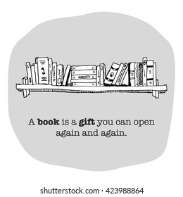A book is a gift you can open again and again. (Vector Illustration Quote Poster Design)