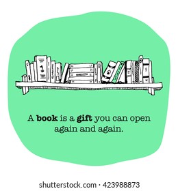 A book is a gift you can open again and again. (Vector Illustration Quote Poster Design)