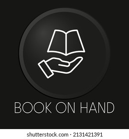 Icono de línea vectorial mínima de libro y mano en botón 3D aislado en fondo negro. Vector Premium.