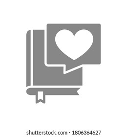 Book with heart in chat bubble grey icon. Good literature, best choise symbol.