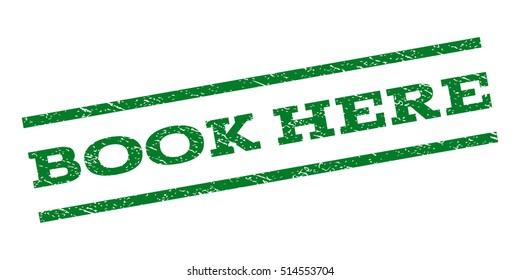 Book Here watermark stamp. Text tag between parallel lines with grunge design style. Rubber seal stamp with dirty texture. Vector green color ink imprint on a white background.