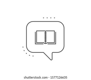 Book line icon. Chat bubble design. Education symbol. Instruction or E-learning sign. Outline concept. Thin line book icon. Vector