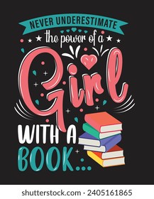 book lover girl t-shirt design never underestimate the power of a girl with a book