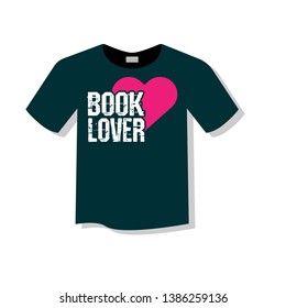 book lover - T-shirt print, graphic for t-shirt. Slogan for t-shirt, poster, banner, postcard, flyer. Elements for design. book lover Tee Design For Printing 