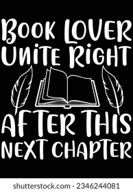 Book lover unite right after this next chapter vector art design, eps file. design file for t-shirt. SVG, EPS cuttable design file