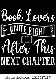 Book lovers unite right after this next chapter vector art design, eps file. design file for t-shirt. SVG, EPS cuttable design file