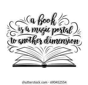 A book is a magic portal to another dimension. Vector  hand drawn lettering with phrase and book