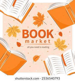 Book market. Layout design for bookstore, library, sale in bookshop. Books with autumn bright leaves. Vector illustration for banner, cover, marketing.
