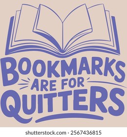 BOOK MARKS ARE FOR QUITTERS