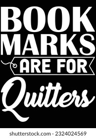 Book marks are for quitters vector art design, eps file. design file for t-shirt. SVG, EPS cuttable design file