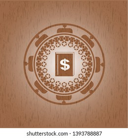 book with money symbol inside icon inside wood emblem. Vintage.