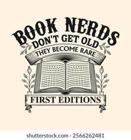 Book nerds don't get old, they become rare first editions T-Shirt design vector 